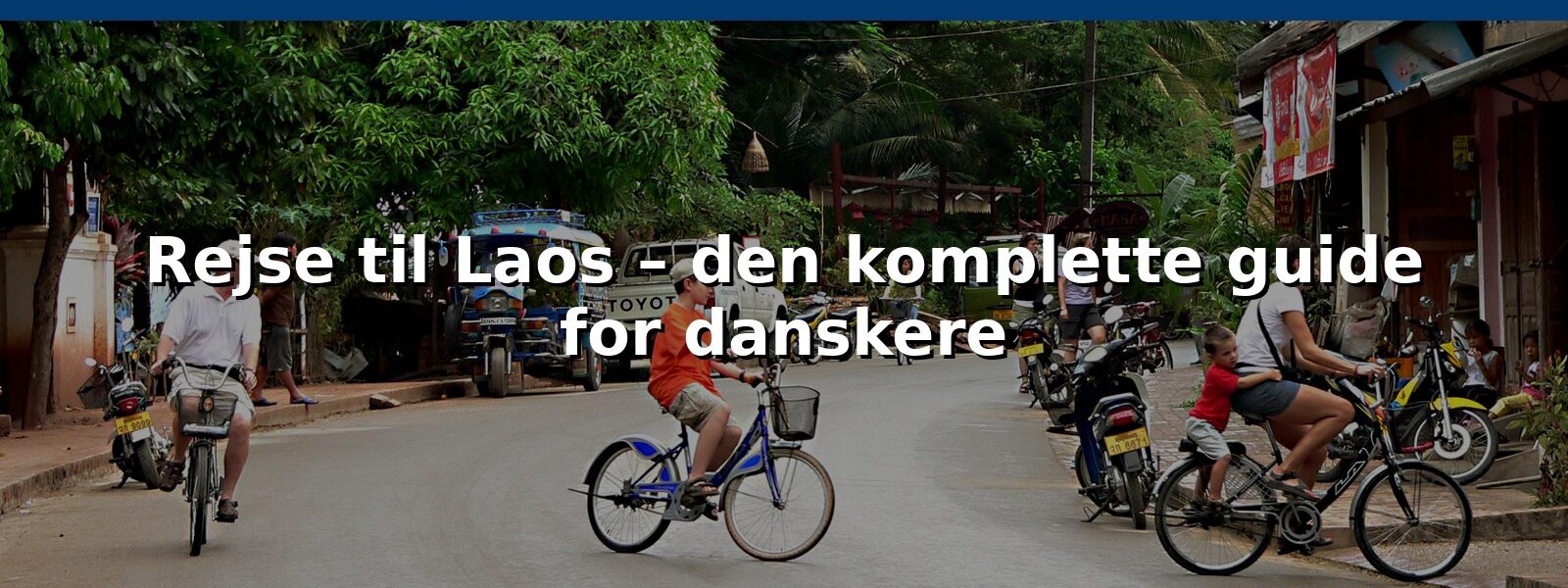 Rejse til Laos – den komplette guide for danskere