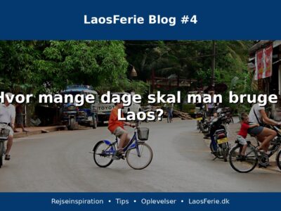 Hvor mange dage skal man bruge i Laos?