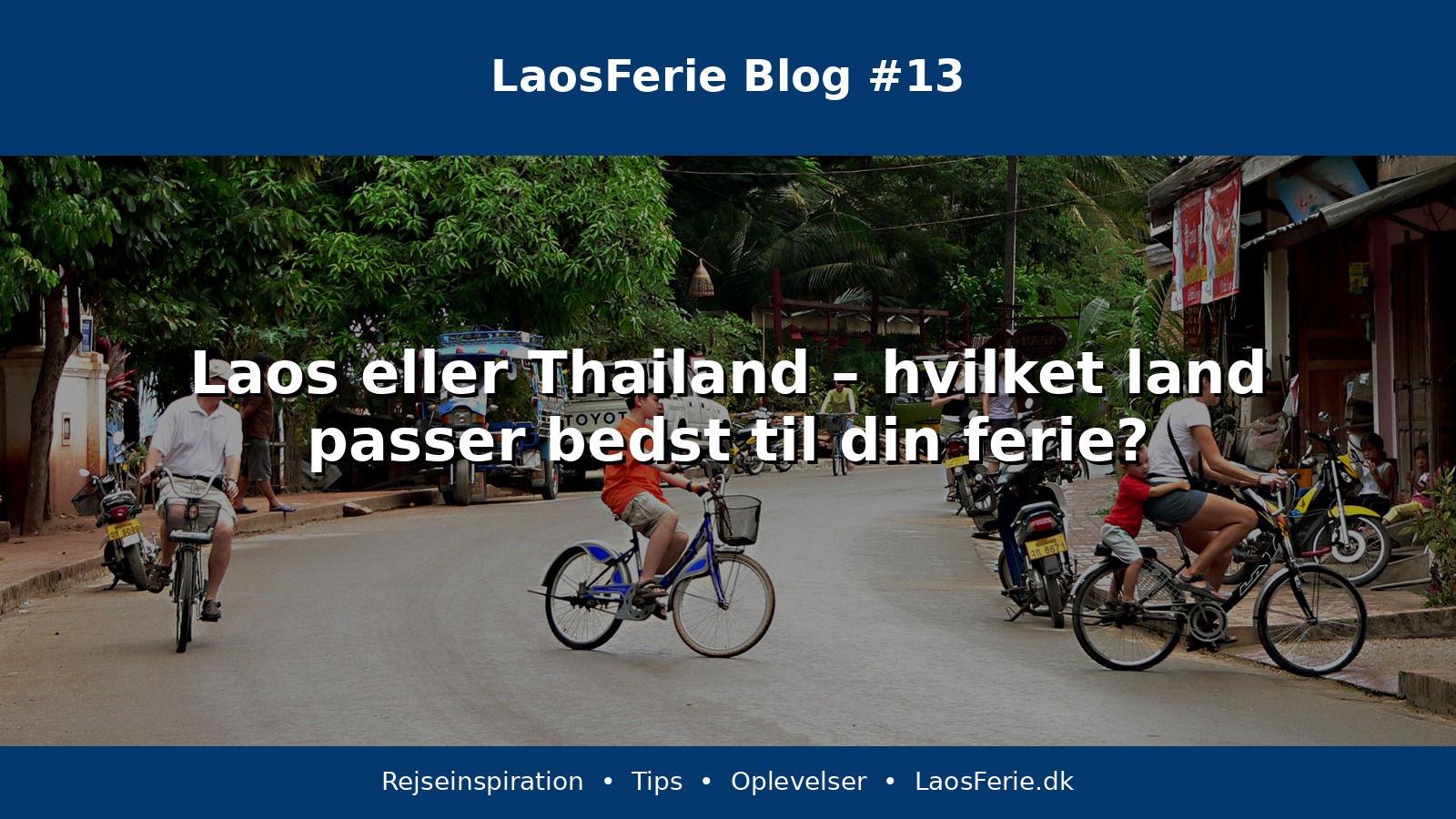 Laos eller Thailand – hvilket land passer bedst til din ferie?