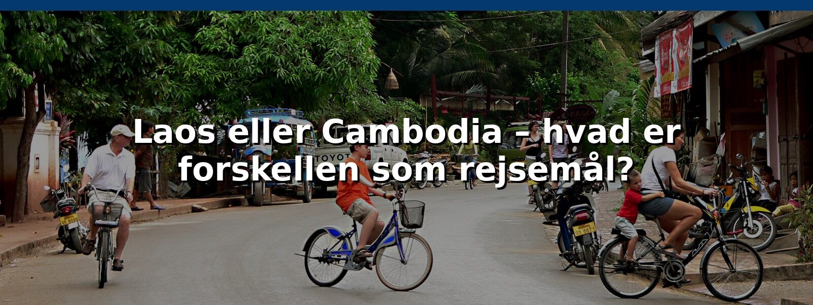 Laos eller Cambodia – hvad er forskellen som rejsemål?