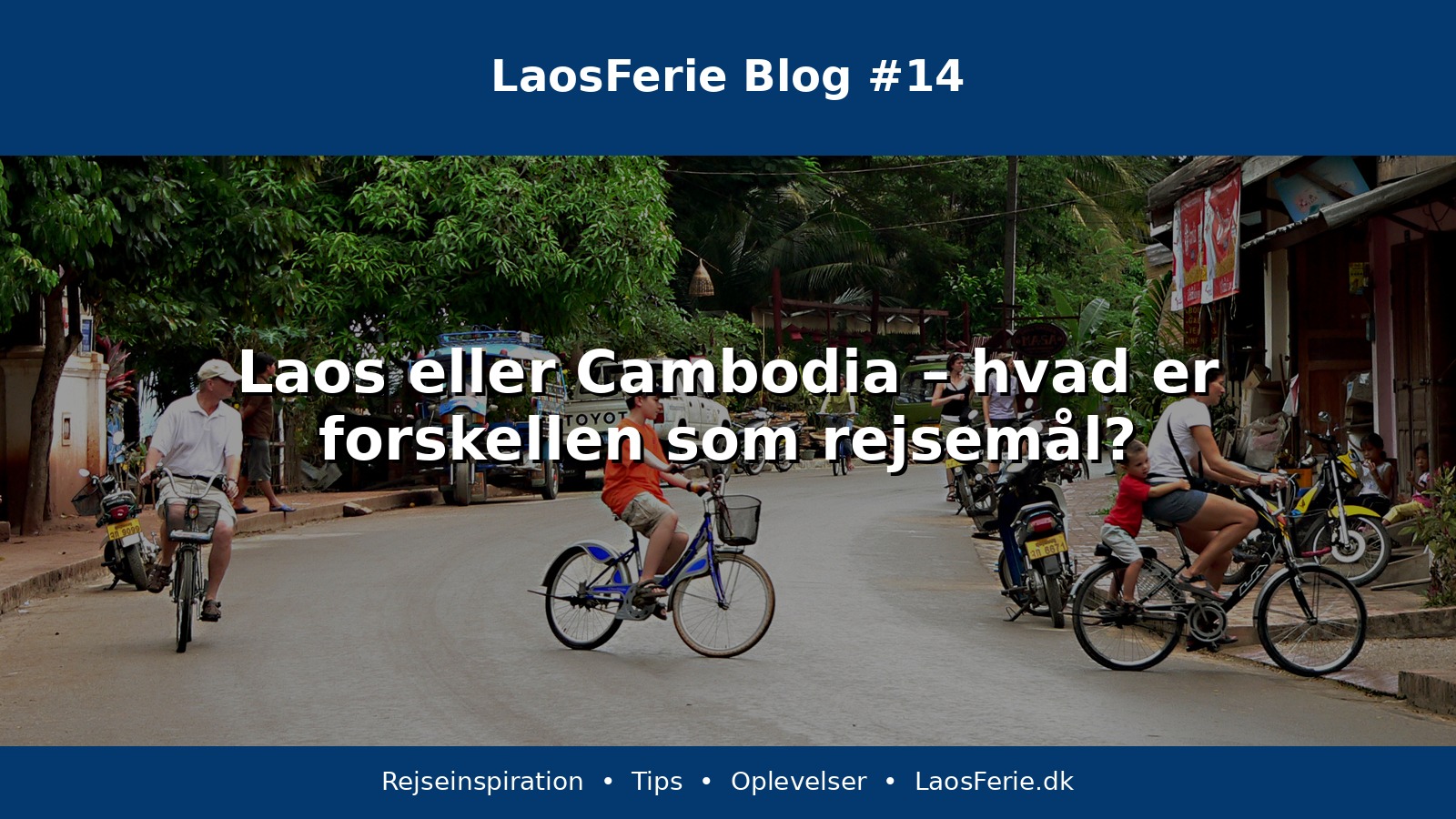 Laos eller Cambodia – hvad er forskellen som rejsemål?