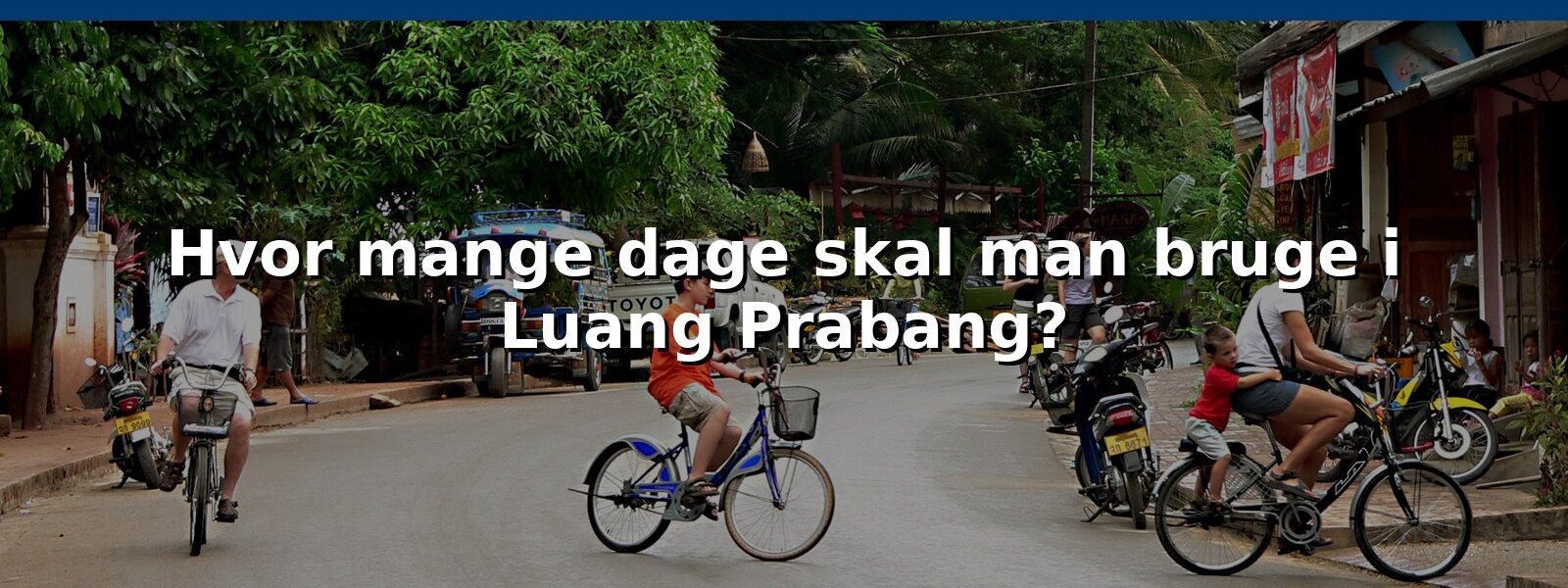 Hvor mange dage skal man bruge i Luang Prabang?