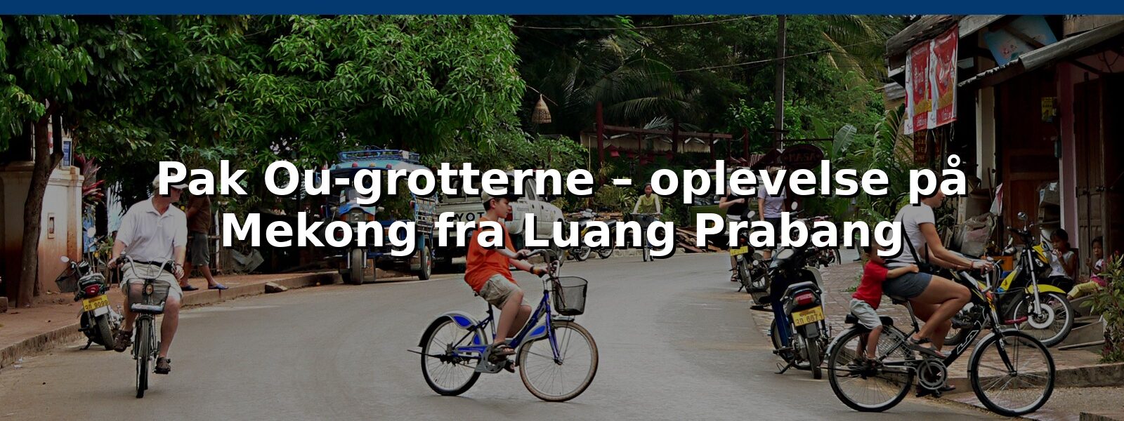 Pak Ou-grotterne – oplevelse på Mekong fra Luang Prabang