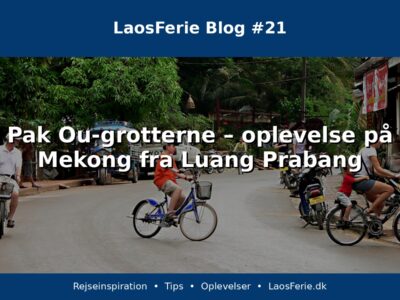 Pak Ou-grotterne – oplevelse på Mekong fra Luang Prabang Pak Ou-grotterne – oplevelse på Mekong fra Luang Prabang