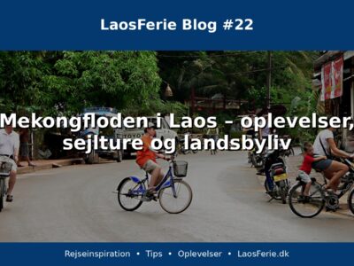 Mekongfloden i Laos – oplevelser, sejlture og landsbyliv Mekongfloden i Laos – oplevelser, sejlture og landsbyliv