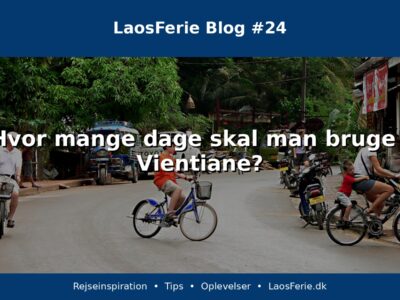 Hvor mange dage skal man bruge i Vientiane? Hvor mange dage skal man bruge i Vientiane?