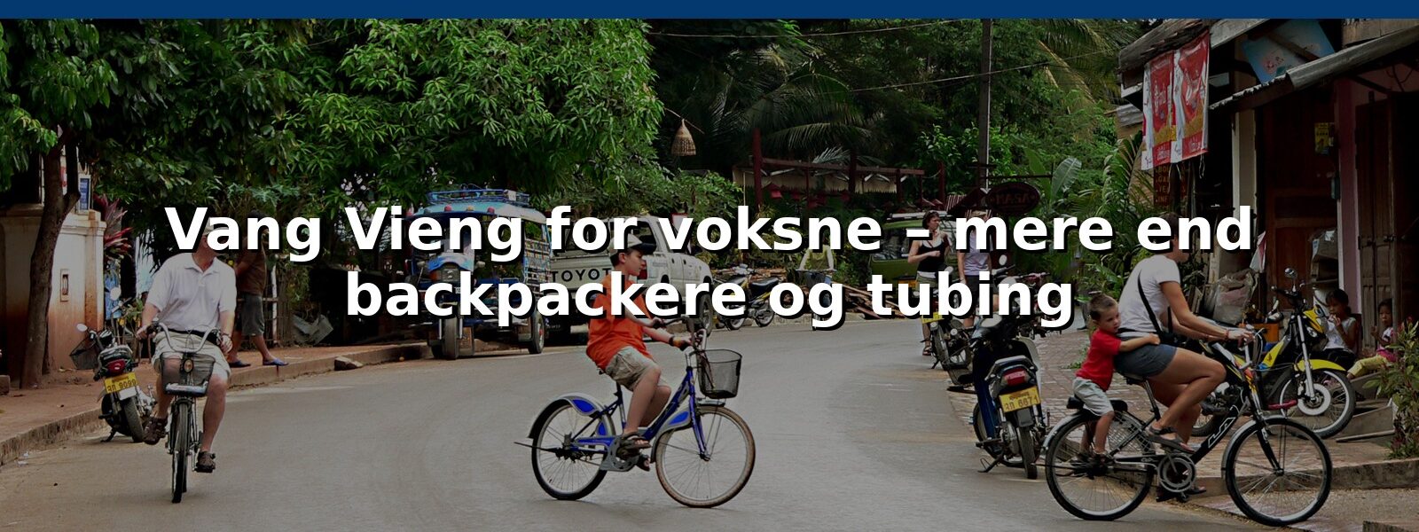Vang Vieng for voksne – mere end backpackere og tubing