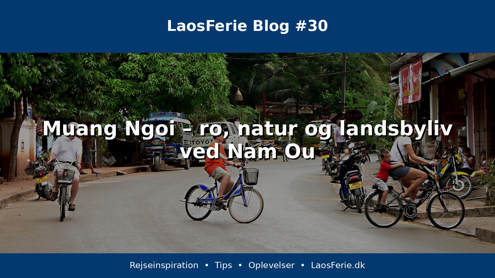 Muang Ngoi – ro, natur og landsbyliv ved Nam Ou