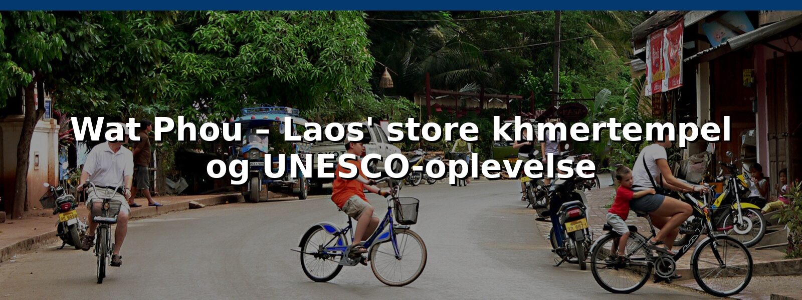 Wat Phou – Laos' store khmertempel og UNESCO-oplevelse
