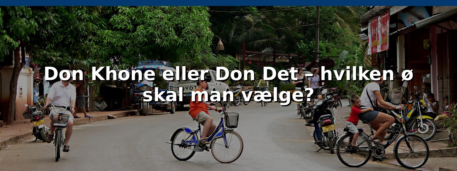 Don Khone eller Don Det – hvilken ø skal man vælge?