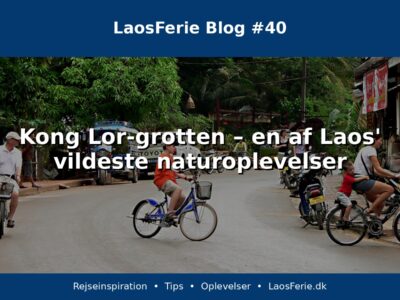 Kong Lor-grotten – en af Laos' vildeste naturoplevelser Kong Lor-grotten – en af Laos' vildeste naturoplevelser