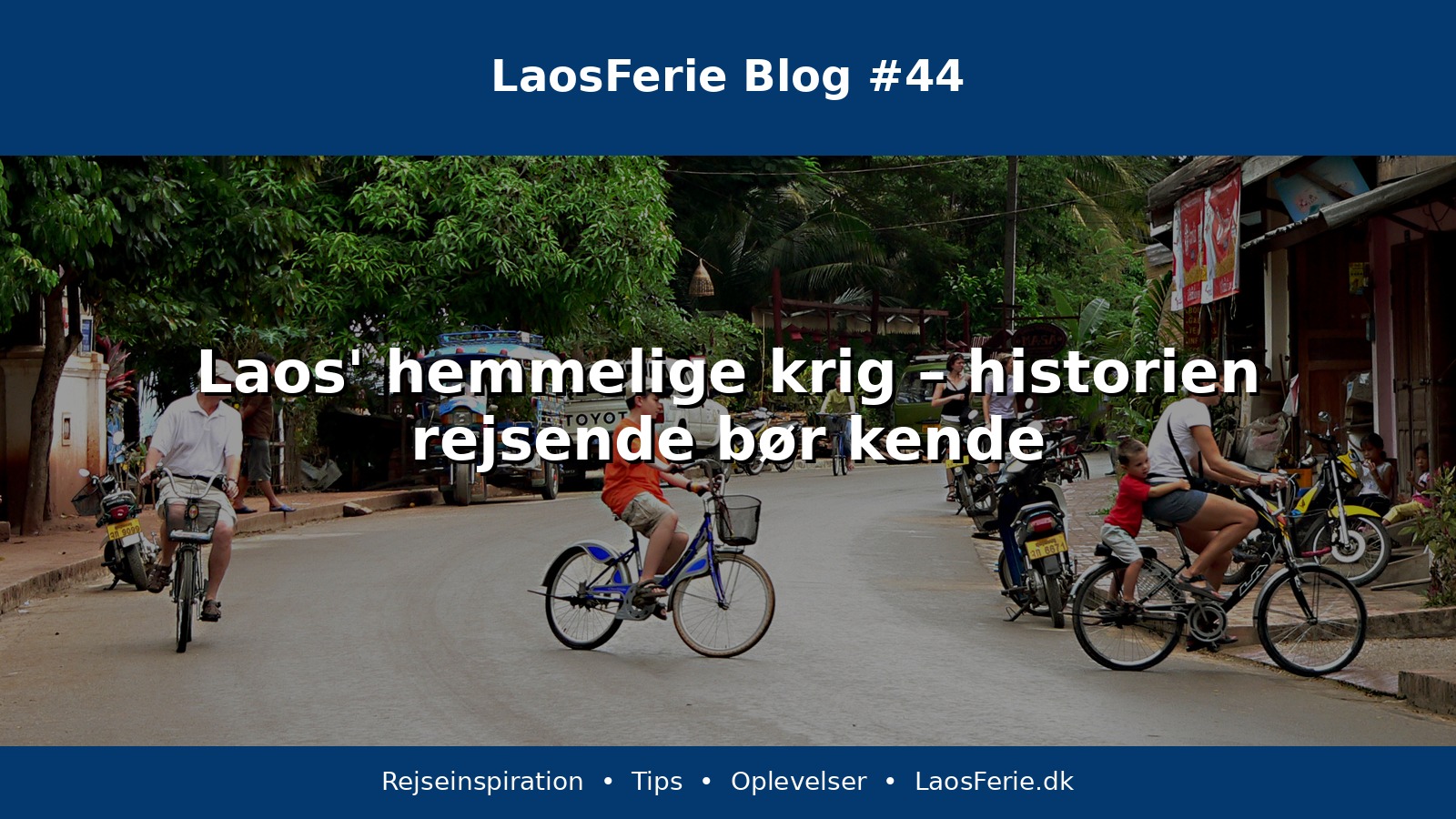 Laos' hemmelige krig – historien rejsende bør kende