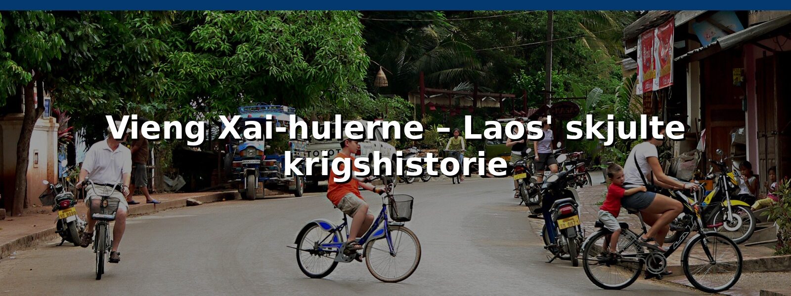 Vieng Xai-hulerne – Laos' skjulte krigshistorie
