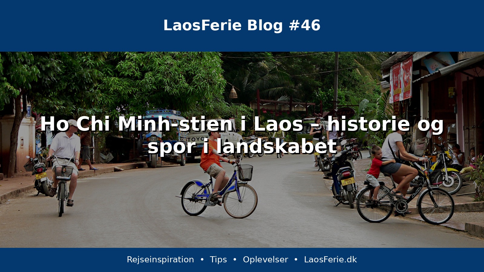 Ho Chi Minh-stien i Laos – historie og spor i landskabet