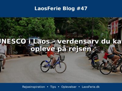 UNESCO i Laos – verdensarv du kan opleve på rejsen UNESCO i Laos – verdensarv du kan opleve på rejsen