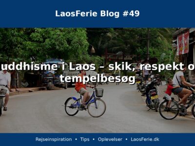 Buddhisme i Laos – skik, respekt og tempelbesøg Buddhisme i Laos – skik, respekt og tempelbesøg