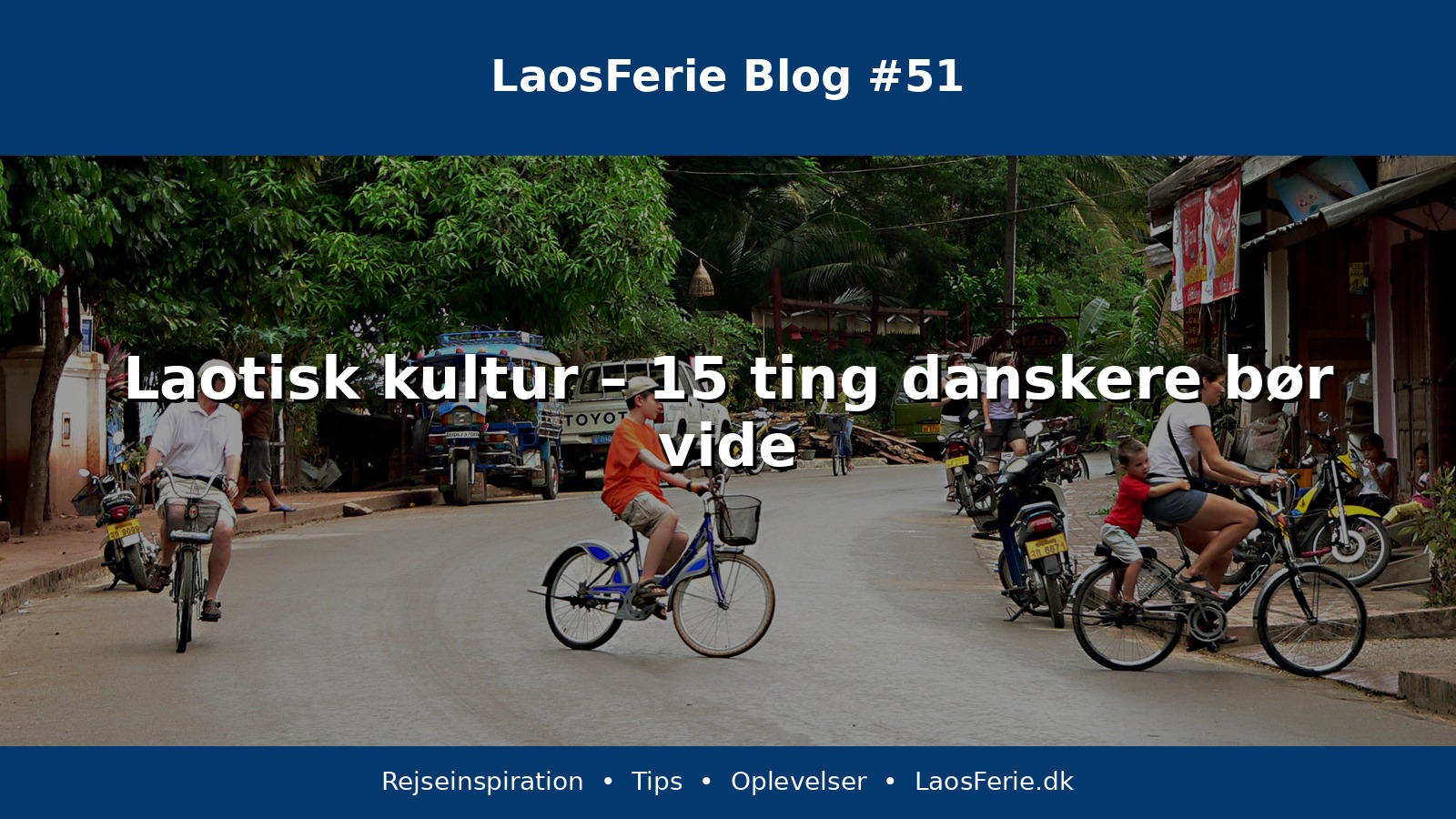 Laotisk kultur – 15 ting danskere bør vide