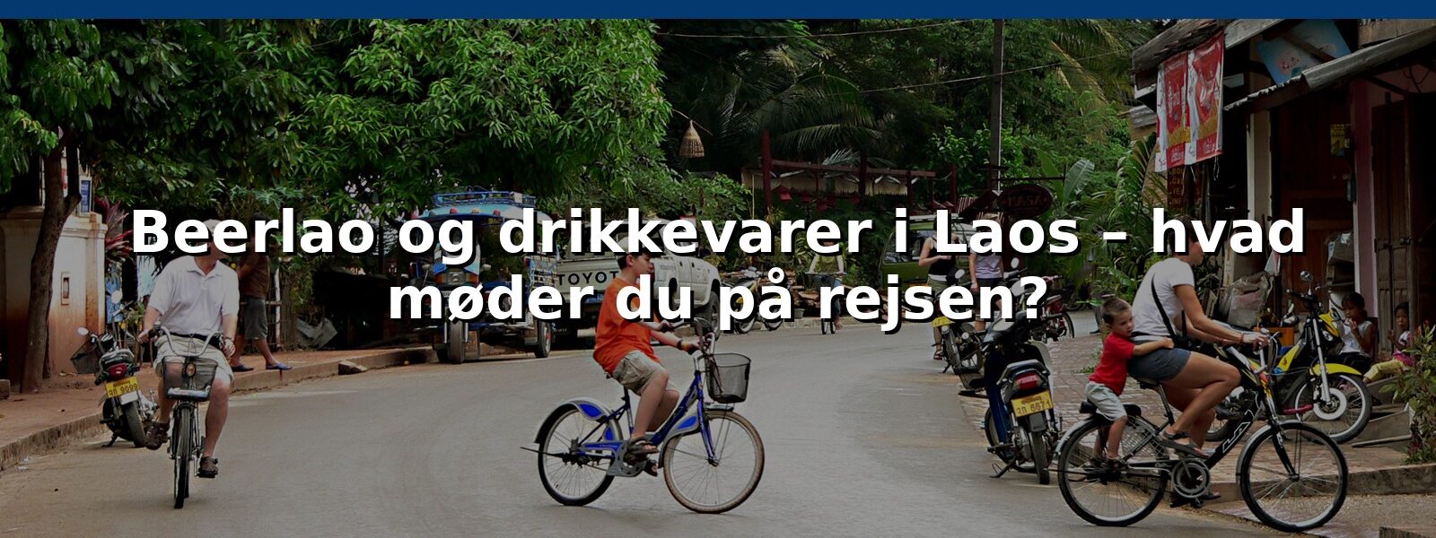 Beerlao og drikkevarer i Laos – hvad møder du på rejsen?