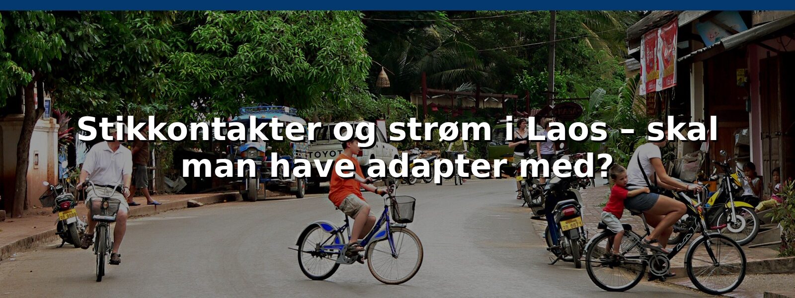 Stikkontakter og strøm i Laos – skal man have adapter med?