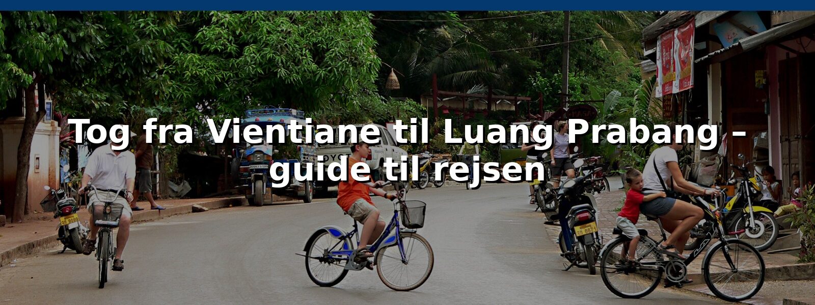 Tog fra Vientiane til Luang Prabang – guide til rejsen