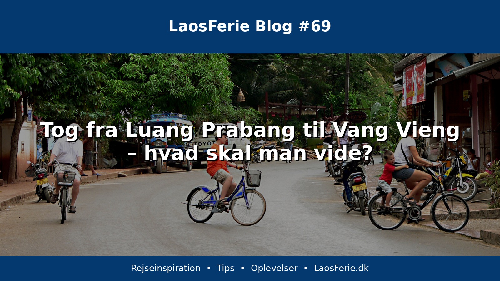 Tog fra Luang Prabang til Vang Vieng – hvad skal man vide?