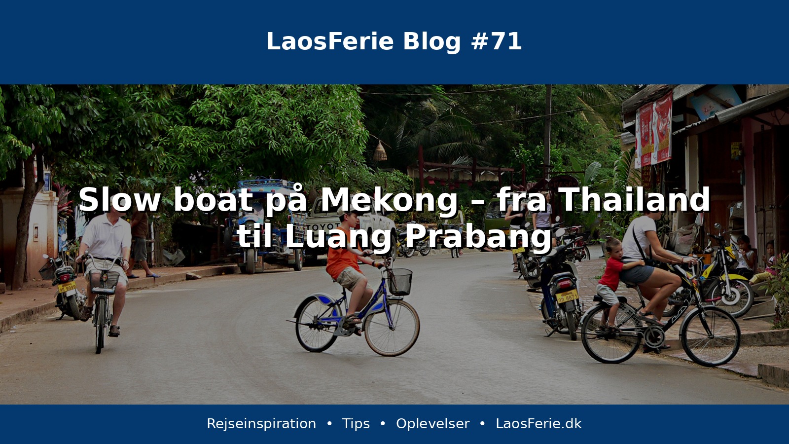 Slow boat på Mekong – fra Thailand til Luang Prabang