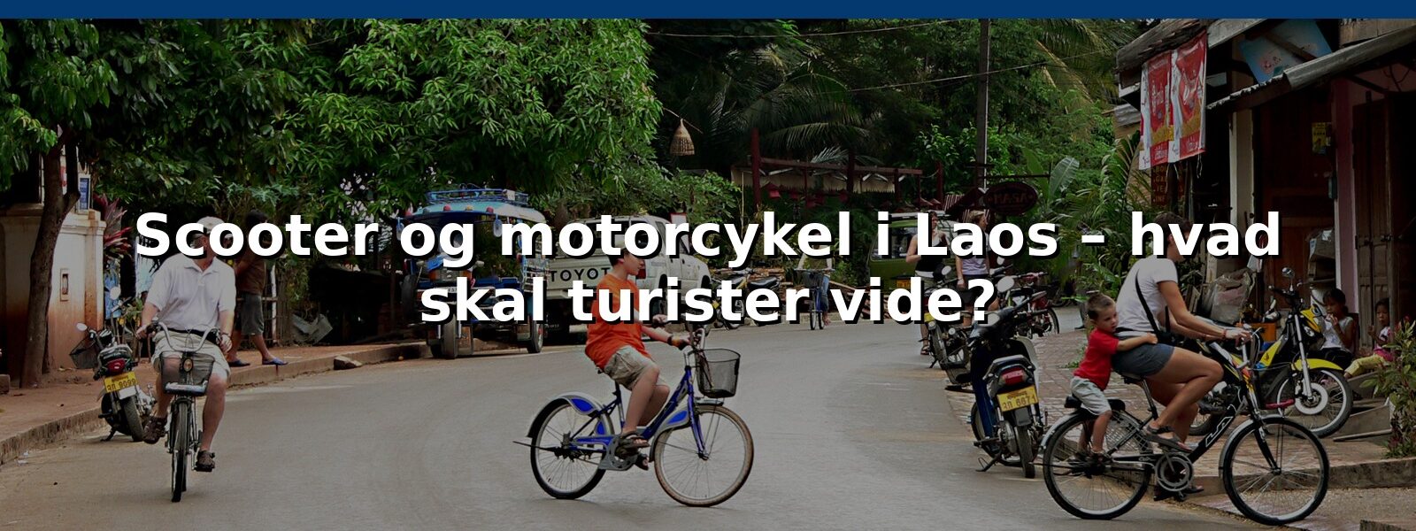 Scooter og motorcykel i Laos – hvad skal turister vide?