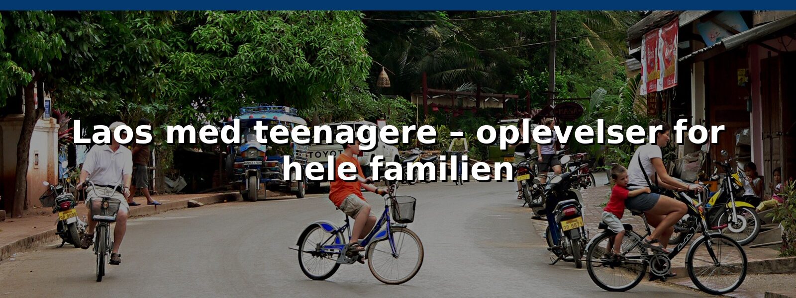 Laos med teenagere – oplevelser for hele familien