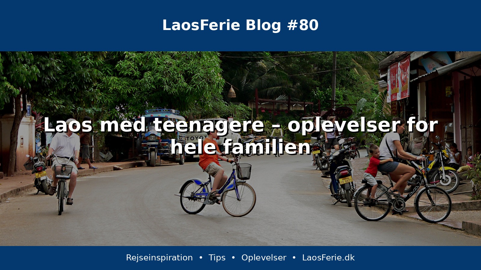 Laos med teenagere – oplevelser for hele familien