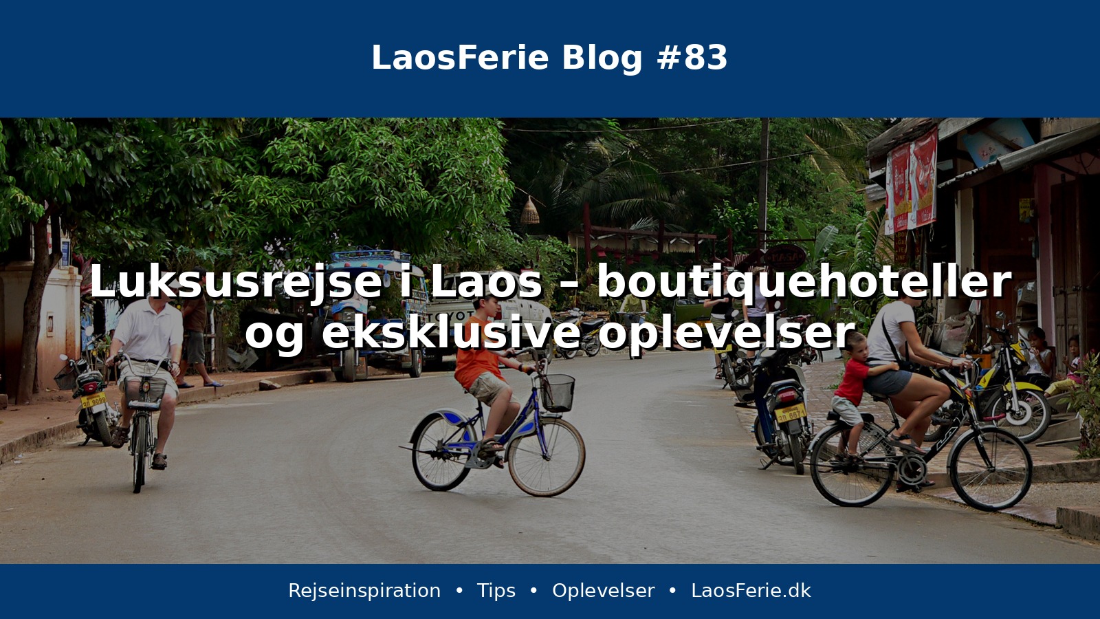 Luksusrejse i Laos – boutiquehoteller og eksklusive oplevelser