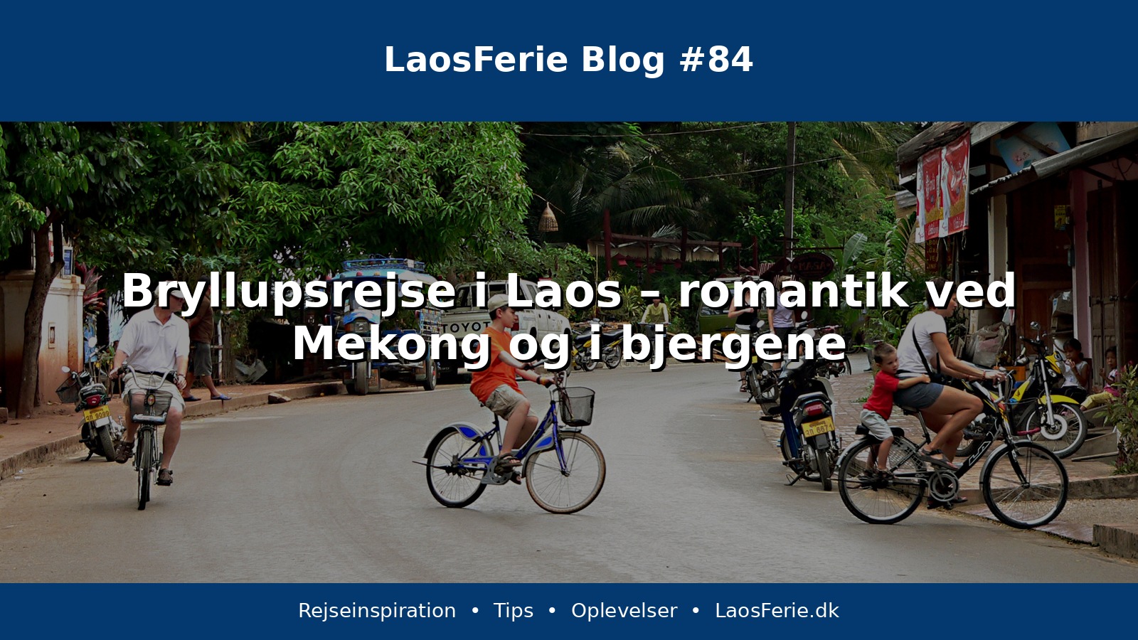 Bryllupsrejse i Laos – romantik ved Mekong og i bjergene