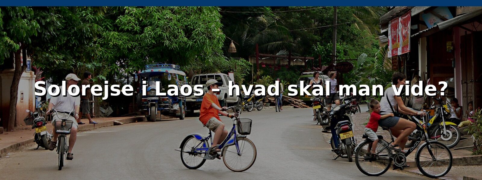 Solorejse i Laos – hvad skal man vide?