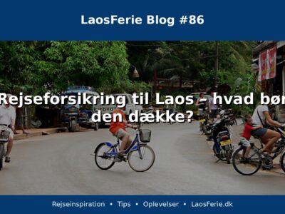 Rejseforsikring til Laos – hvad bør den dække? Rejseforsikring til Laos – hvad bør den dække?