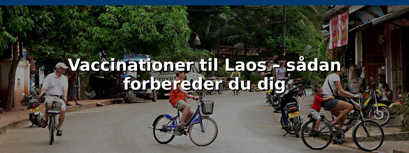 Vaccinationer til Laos – sådan forbereder du dig