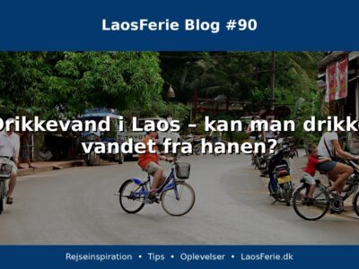 Drikkevand i Laos – kan man drikke vandet fra hanen? Drikkevand i Laos – kan man drikke vandet fra hanen?
