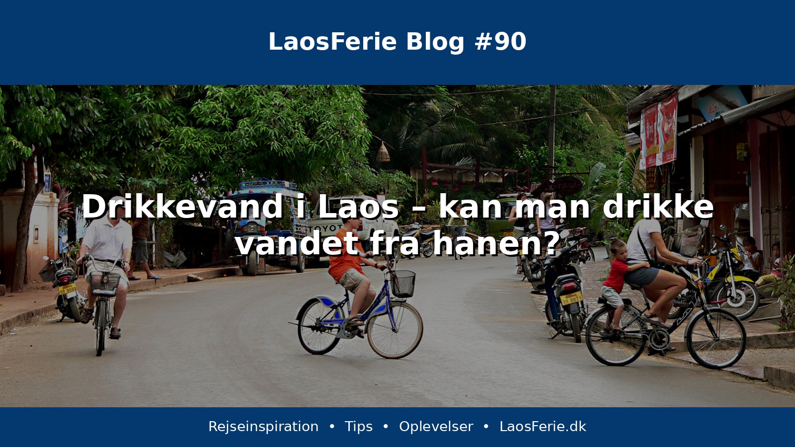 Drikkevand i Laos – kan man drikke vandet fra hanen?