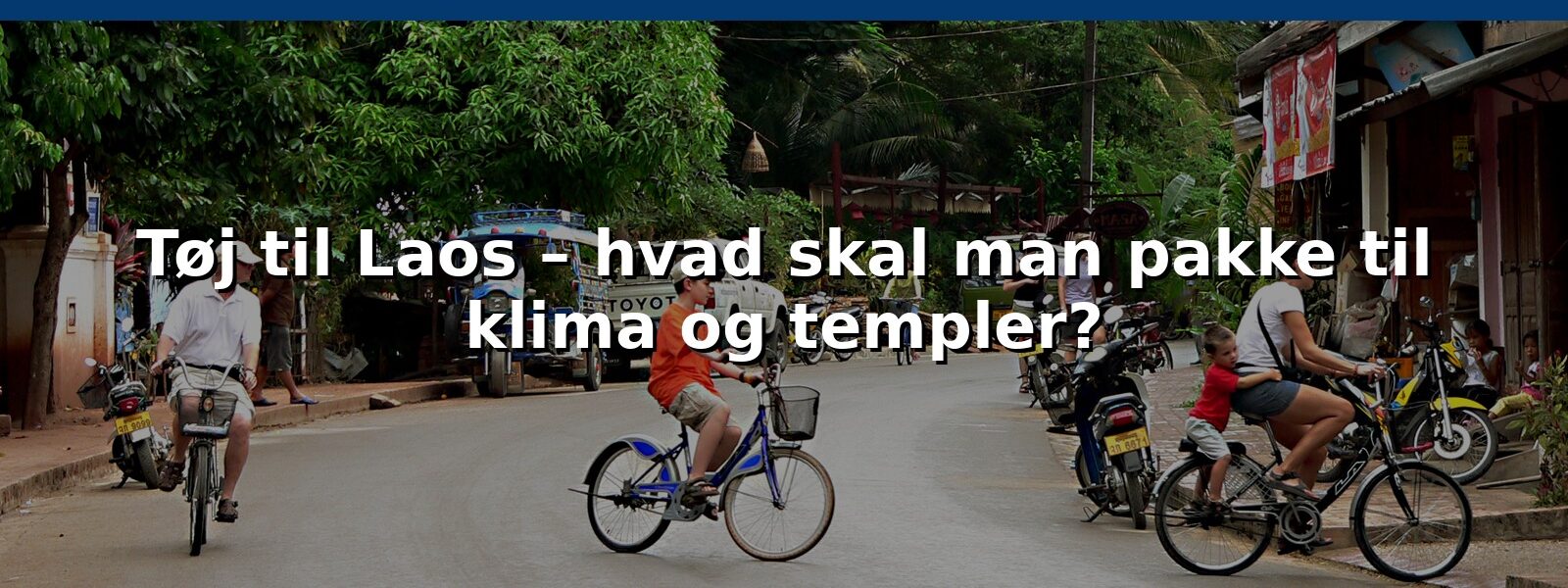 Tøj til Laos – hvad skal man pakke til klima og templer?