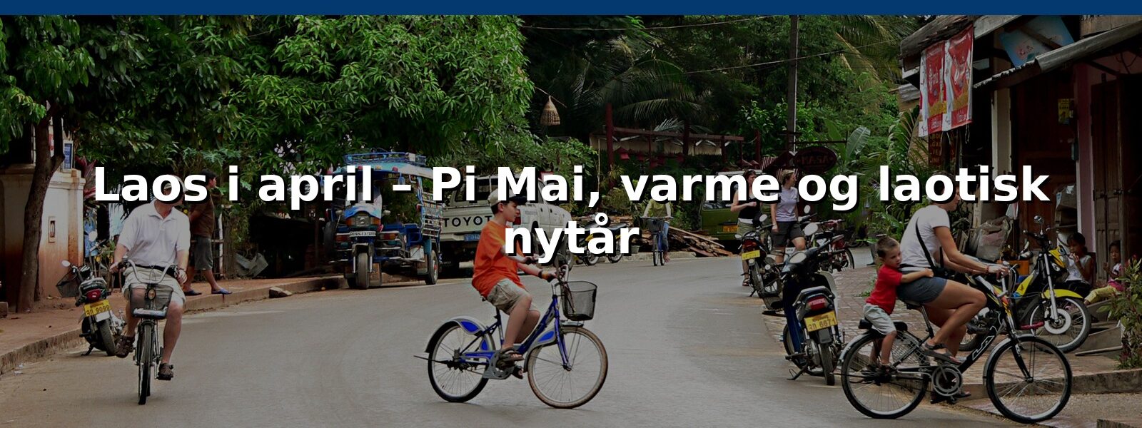 Laos i april – Pi Mai, varme og laotisk nytår
