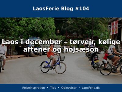 Laos i december – tørvejr, kølige aftener og højsæson Laos i december – tørvejr, kølige aftener og højsæson