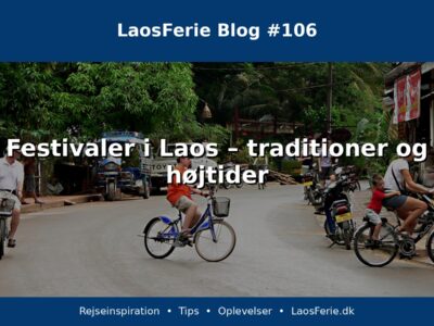 Festivaler i Laos – traditioner og højtider Festivaler i Laos – traditioner og højtider