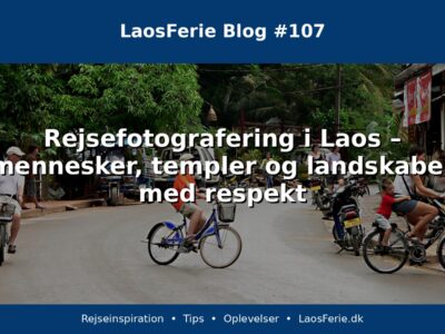 Rejsefotografering i Laos – mennesker, templer og landskaber med respekt Rejsefotografering i Laos – mennesker, templer og landskaber med respekt