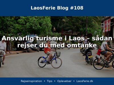 Ansvarlig turisme i Laos – sådan rejser du med omtanke Ansvarlig turisme i Laos – sådan rejser du med omtanke