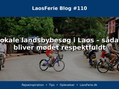 Lokale landsbybesøg i Laos – sådan bliver mødet respektfuldt Lokale landsbybesøg i Laos – sådan bliver mødet respektfuldt