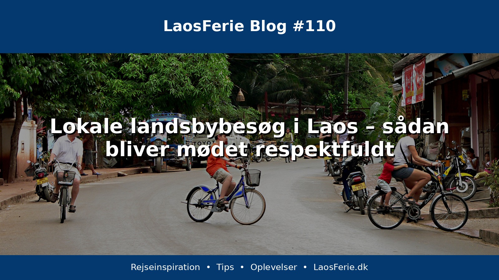Lokale landsbybesøg i Laos – sådan bliver mødet respektfuldt