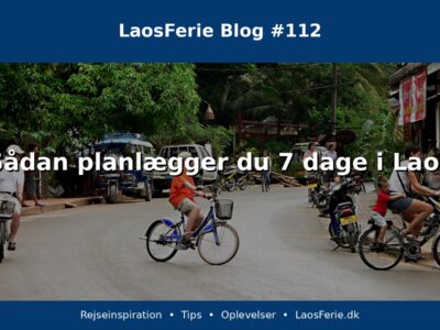 Sådan planlægger du 7 dage i Laos Sådan planlægger du 7 dage i Laos