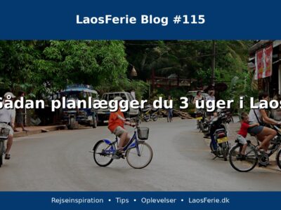 Sådan planlægger du 3 uger i Laos Sådan planlægger du 3 uger i Laos