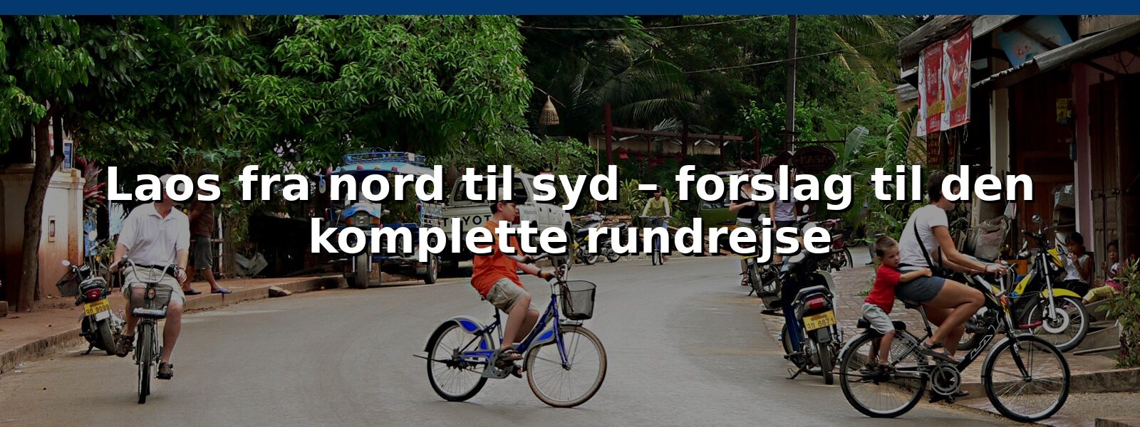 Laos fra nord til syd – forslag til den komplette rundrejse