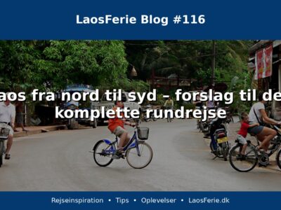 Laos fra nord til syd – forslag til den komplette rundrejse Laos fra nord til syd – forslag til den komplette rundrejse