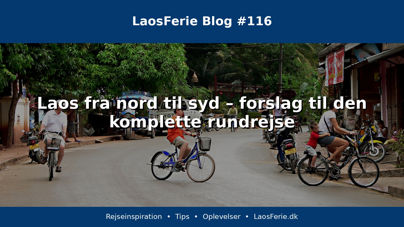 Laos fra nord til syd – forslag til den komplette rundrejse