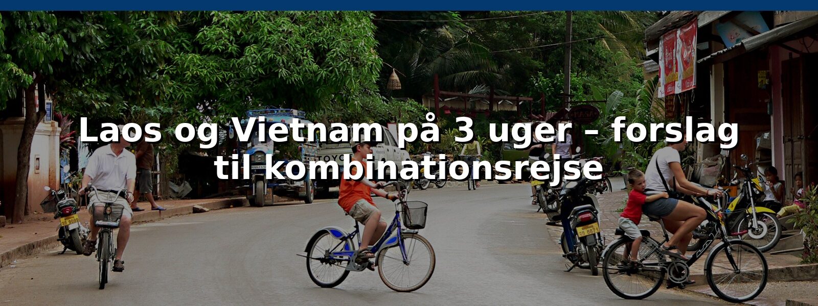 Laos og Vietnam på 3 uger – forslag til kombinationsrejse